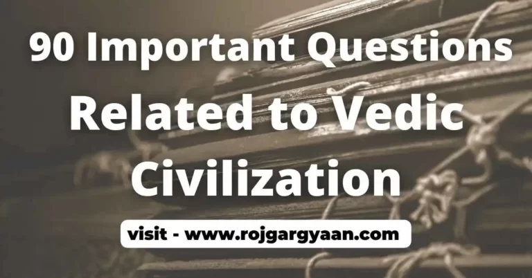 90 Important Vedic Civilization Questions