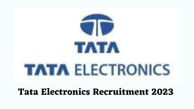Tata Electronics Recruitment 2023 Notification Out Apply For Various Post