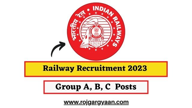 Railway Group A, B, C Recruitment 2023