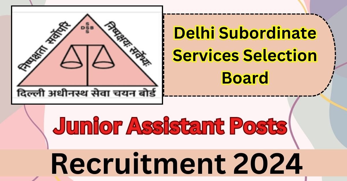 DSSSB Recruitment 2024 Apply for 2354 Junior Assistant Posts