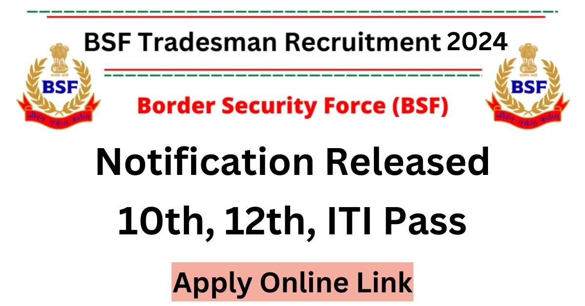BSF Tradesman Recruitment 2024 – TM Notification, Application Form