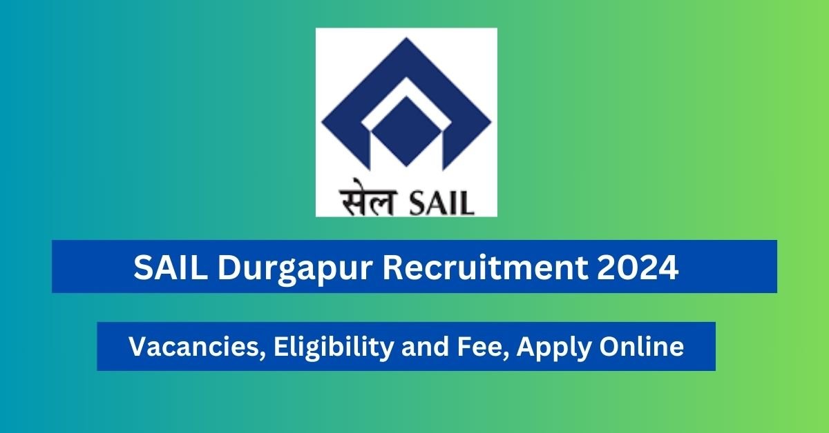 SAIL Durgapur Recruitment 2024